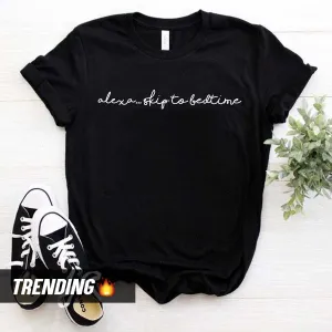 Alexa Skip To Bedtime T-Shirt (MRK X) mum blouses clearance