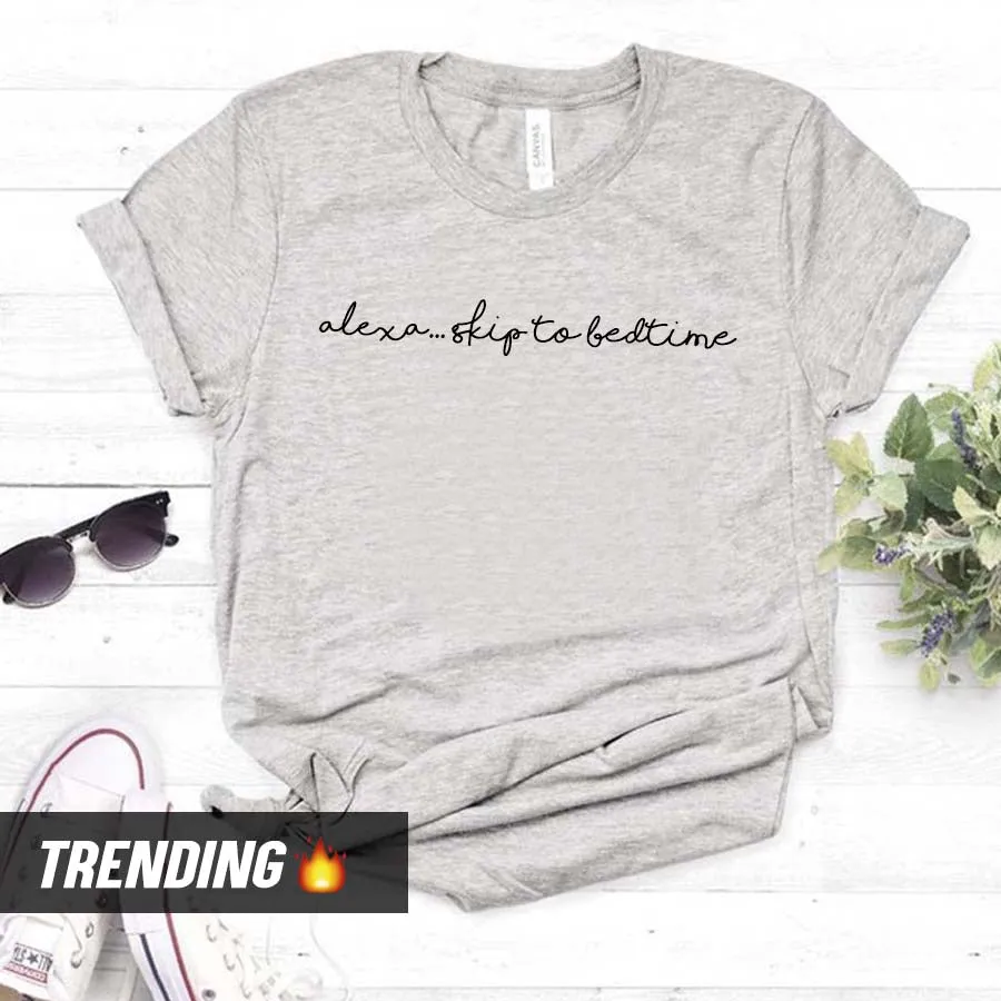 Alexa Skip To Bedtime T-Shirt (MRK X)