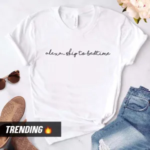 Alexa Skip To Bedtime T-Shirt (MRK X) mum blouses clearance