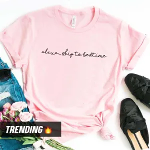 Alexa Skip To Bedtime T-Shirt (MRK X) mum blouses clearance