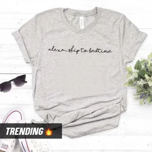Alexa Skip To Bedtime T-Shirt (MRK X) mum blouses clearance