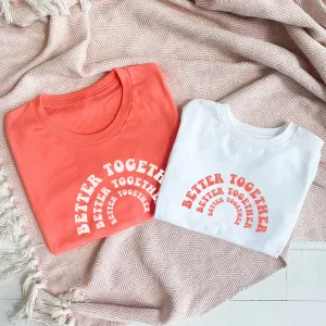 Better Together Matching Summer T-Shirts nursing tops best deals