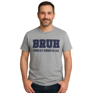 Bruh- Formerly Known As Dad T-Shirt dad bod shirts discount