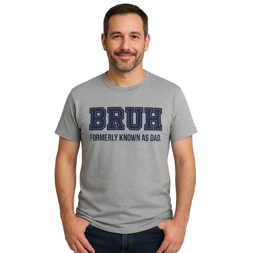 Bruh- Formerly Known As Dad T-Shirt dad bod shirts discount