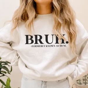 Bruh- Formerly Known As Mum Sweatshirt postpartum clothes sale