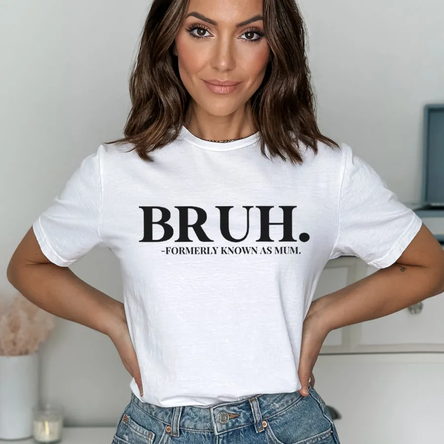 Bruh- Formerly Known As Mum T-Shirt maternity dresses promo