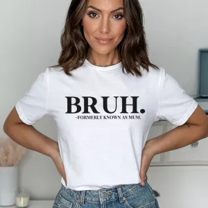 Bruh- Formerly Known As Mum T-Shirt maternity dresses promo
