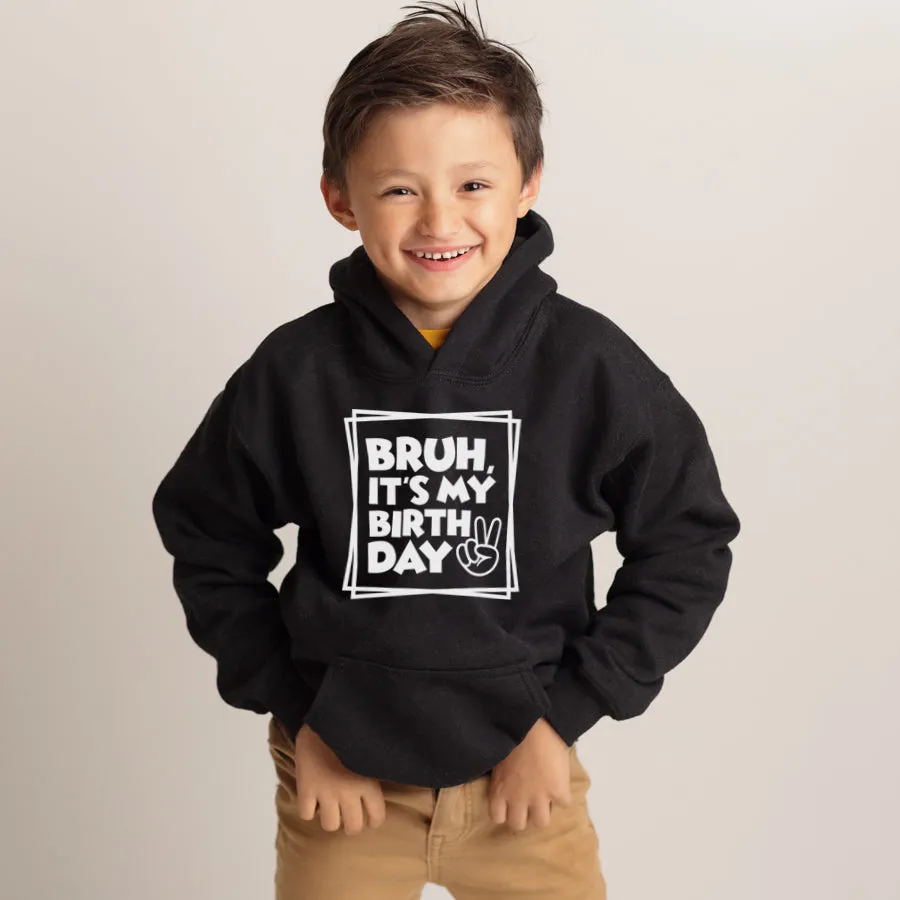 Bruh- It's My Birthday Kids Hoodie girls skirts clearance