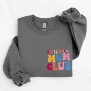 Caffeinated Mum Club Women's Sweatshirt postpartum clothes sale