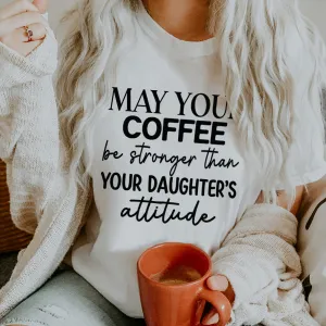 Coffee Stronger Than Daughters Attitude T-Shirt maternity dresses promo