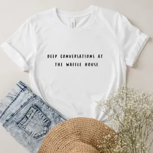 Conversations At The Waffle House T-Shirt maternity dresses promo