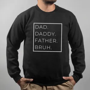 Dad, Daddy, Bruh Mens Sweatshirt dad bod shirts discount