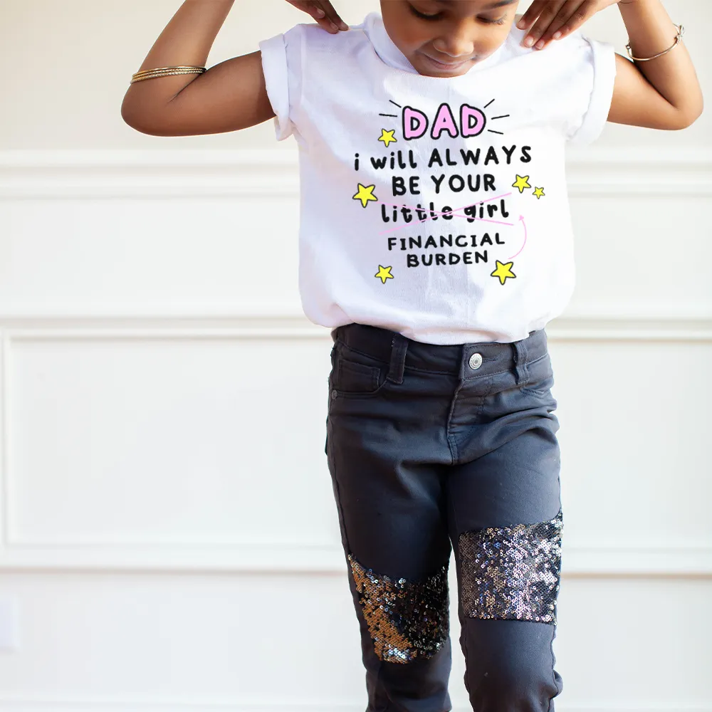 Dad's Financial Burden - Girls T-Shirt girls jeans best deals