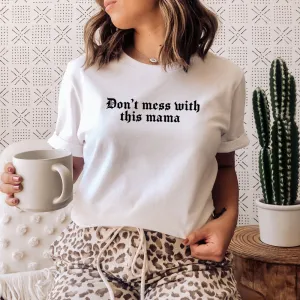 Don't Mess With This Mama Gothic T-Shirt (MRK X) mum blouses clearance
