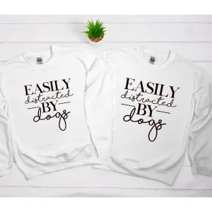 Easily Distracted By Dogs Matching White Sweatshirts nursing tops best deals