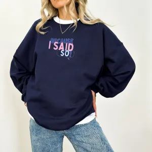 Generation: Mum - Because I Said So Women's Sweatshirt postpartum clothes sale