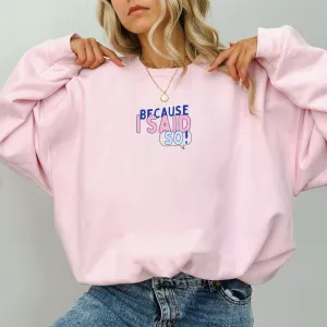 Generation: Mum - Because I Said So Women's Sweatshirt postpartum clothes sale