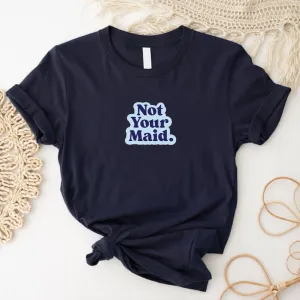 Generation: Mum - Not Your Maid Women's Tee mum blouses clearance
