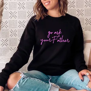 Go Ask Your Father Sweatshirt mum jeans promo