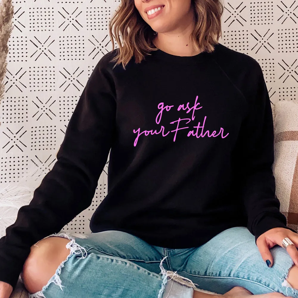 Go Ask Your Father Sweatshirt mum jeans promo