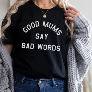 Good Mums Say Bad Words T-Shirt maternity dresses promo