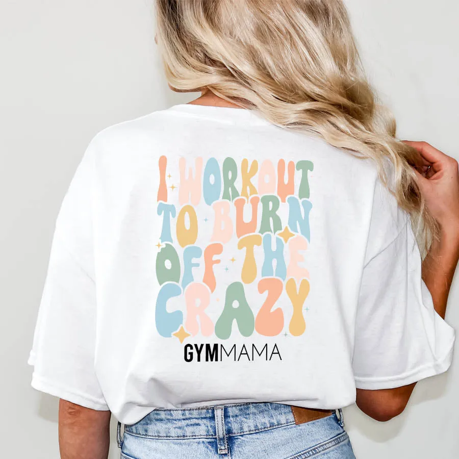 Gym Mama Burn Off The Crazy T-Shirt pregnancy jeans best price