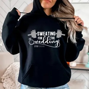 Gym Mama Sweating For The Wedding Hoody mum clothes cheap