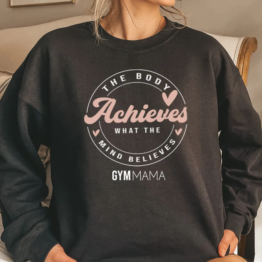 Gym Mama The Body Achieves Sweatshirt mum clothes cheap
