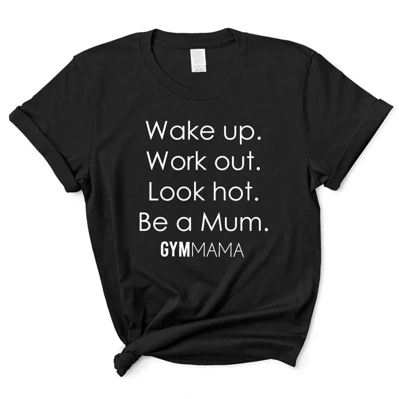 Gym Mama Wake Up Work Out look Hot T-Shirt mum clothes cheap