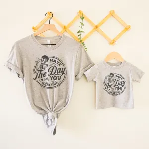 Have The Day You Deserve Mum & Kid Matching T-shirts breastfeeding tops cheap