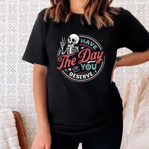 Have The Day You Deserve T-Shirt maternity dresses promo