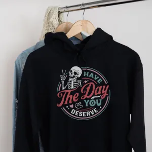 Have The Day You Deserve Womens Hoodies postpartum clothes sale