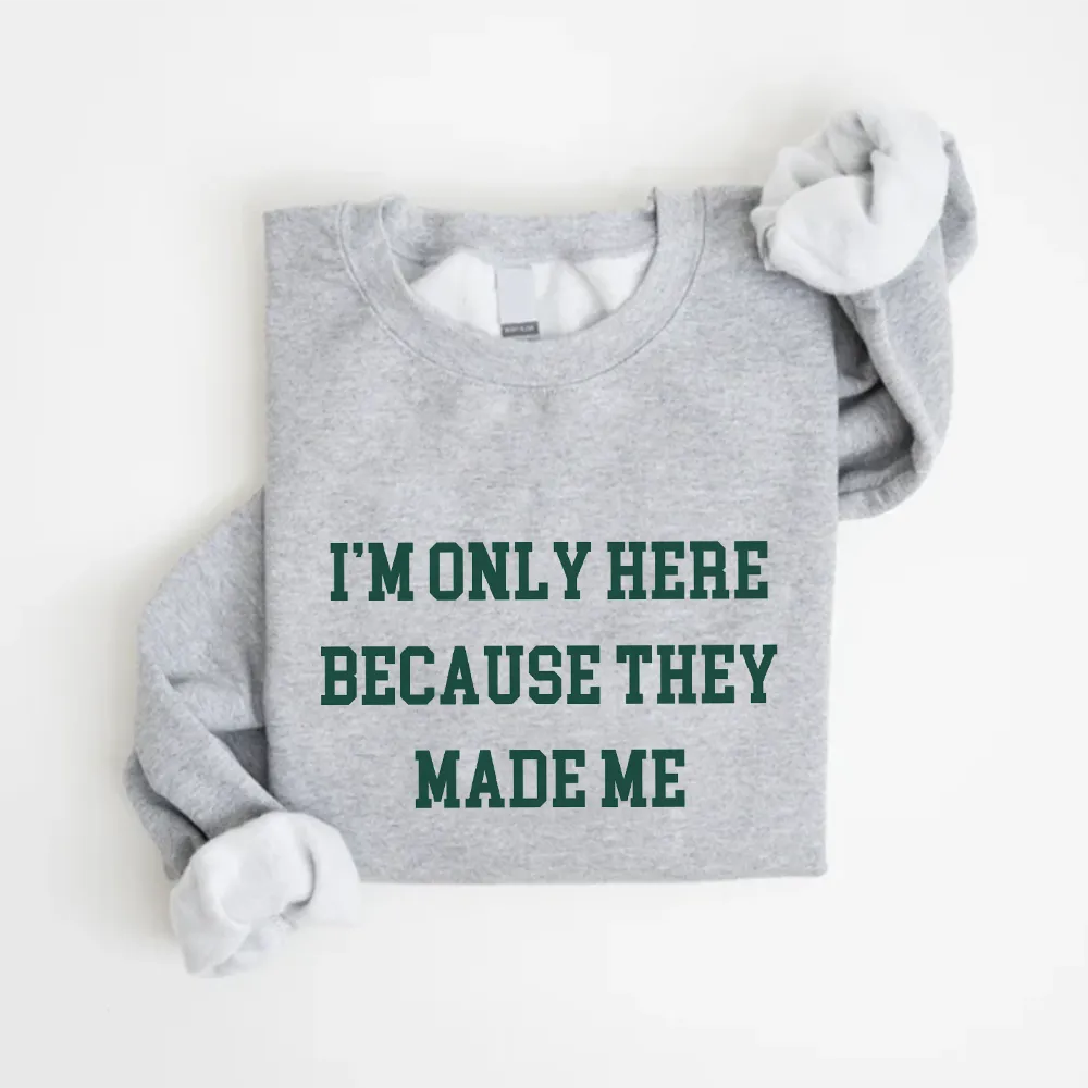 Here Because They Made Me Christmas Sweatshirt mum jeans promo