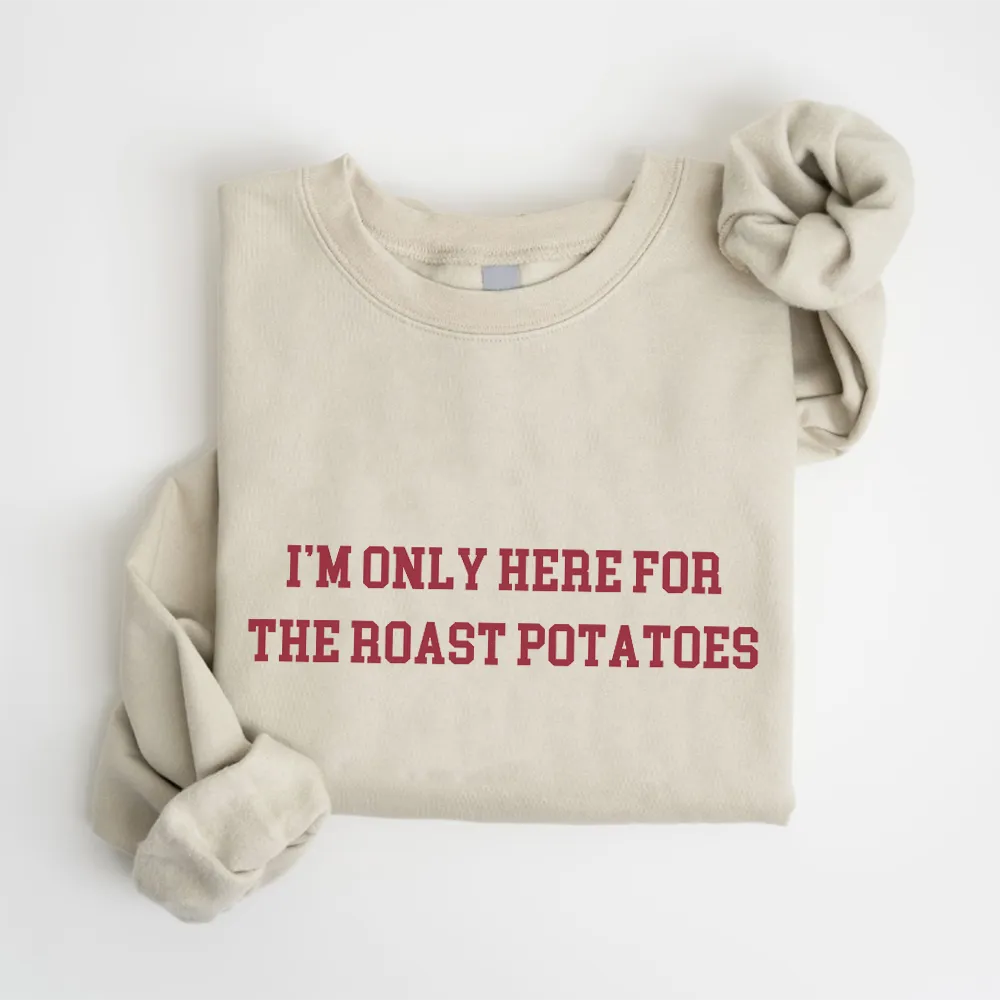 Here For The Roast Potatoes Christmas Sweatshirt mum jeans promo