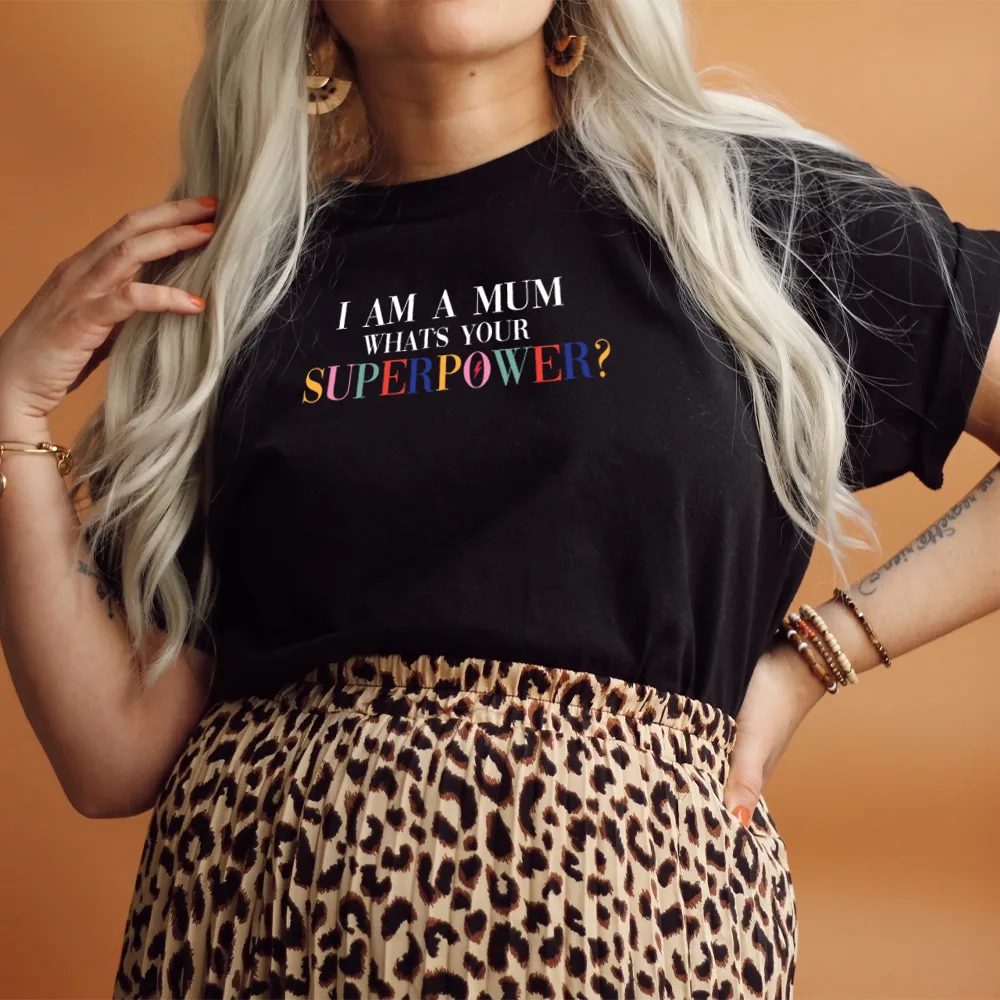 I Am A Mum What's Your Superpower Women's T-shirt