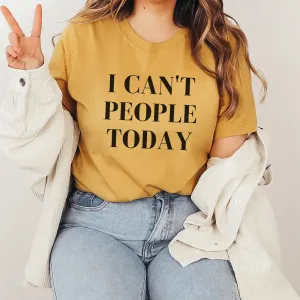 I Can't People Today T-Shirt maternity dresses promo