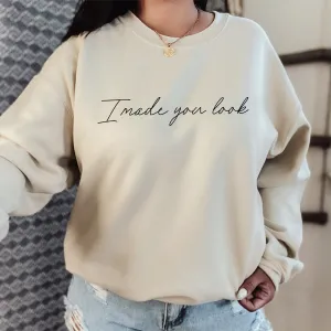I Made You Look Womens Sweatshirt postpartum clothes sale