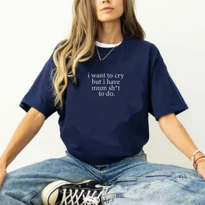 I Want To Cry T-Shirt maternity dresses promo