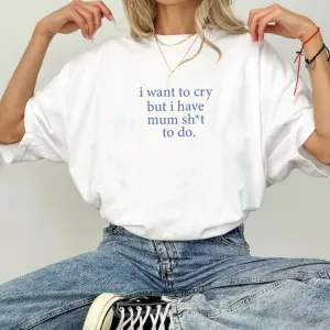 I Want To Cry T-Shirt maternity dresses promo
