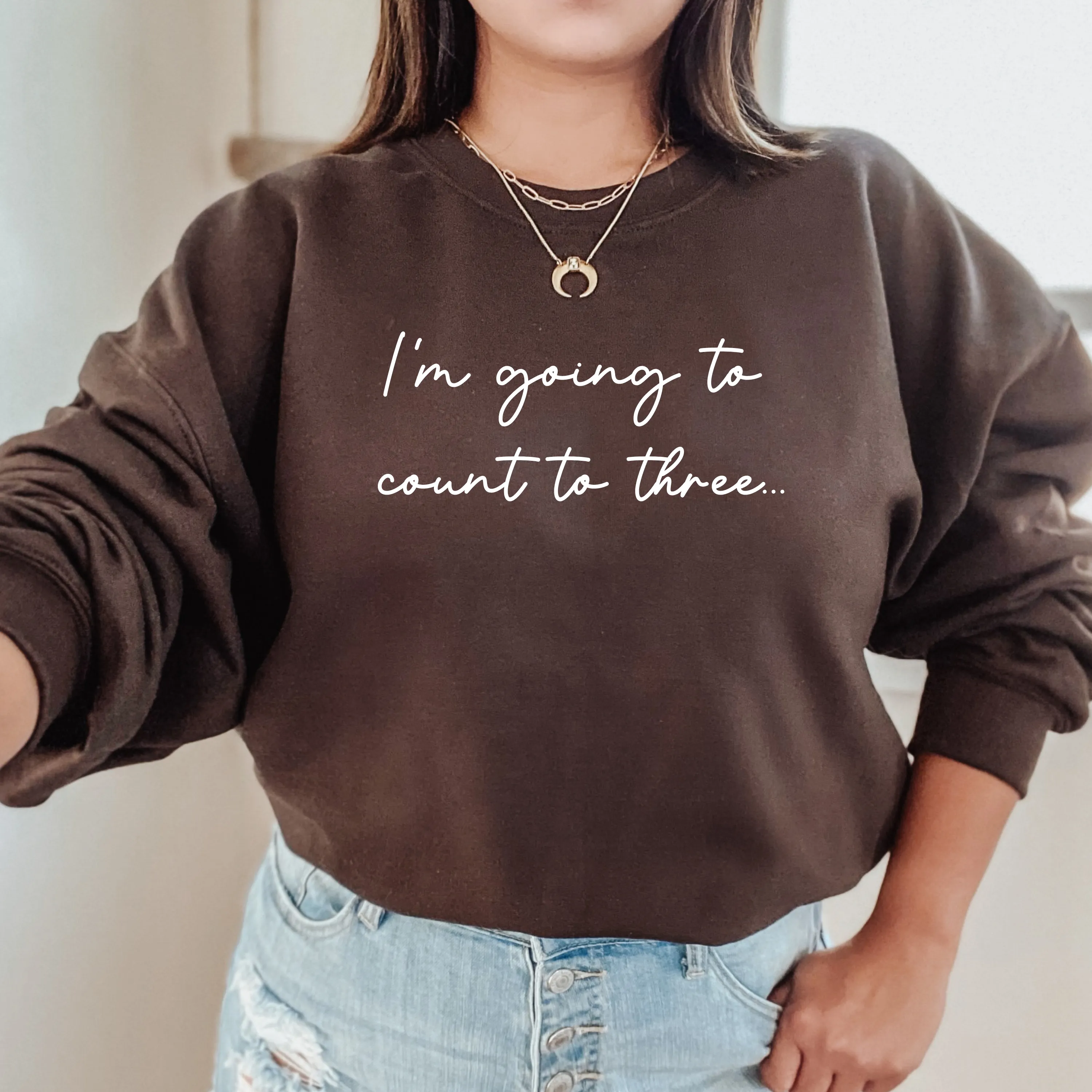 I'm Going To Count To 3 Womens Sweatshirt postpartum clothes sale