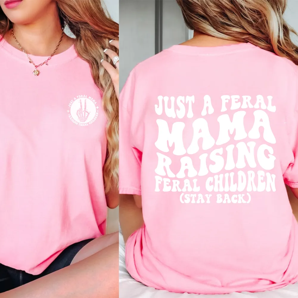Just A Feral Mama Front & Back Graphic Tee