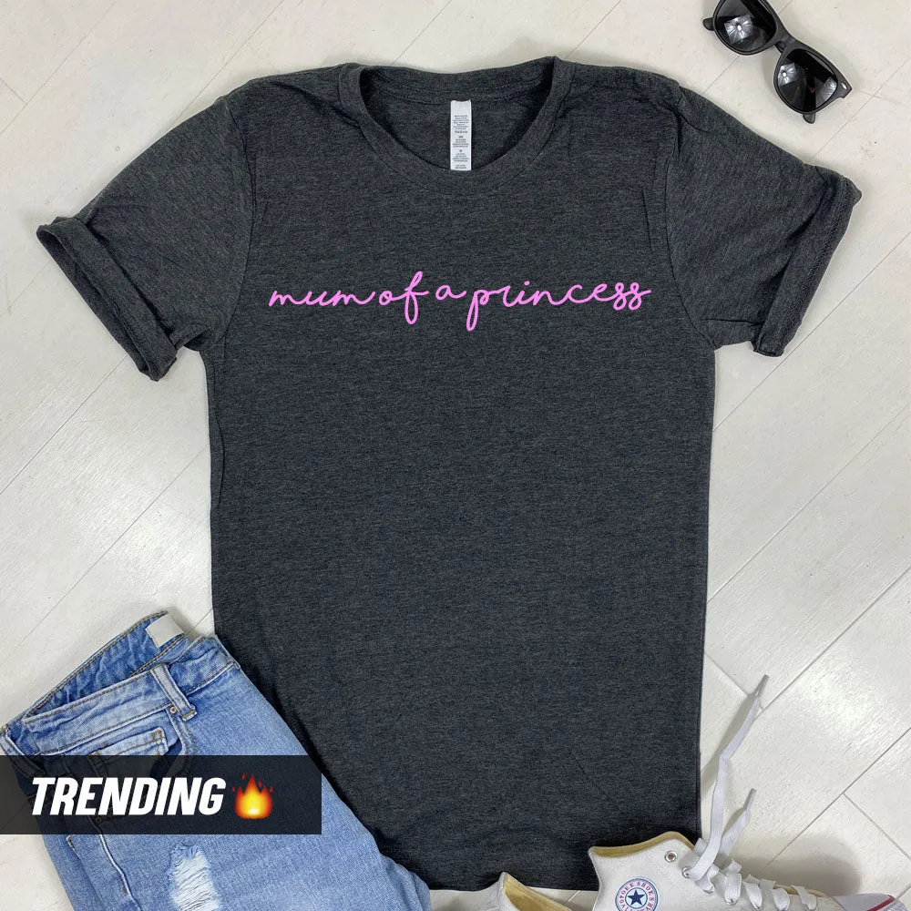 Mum Of A Princess T-Shirt (MRK X)