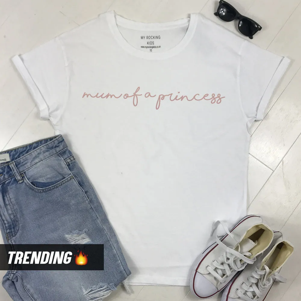Mum Of A Princess T-Shirt (MRK X)