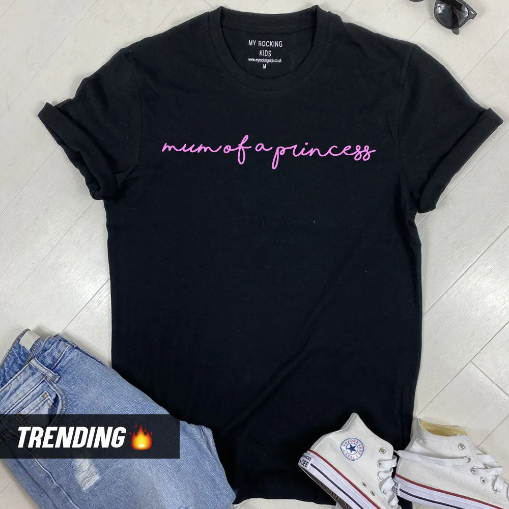 Mum Of A Princess T-Shirt (MRK X)