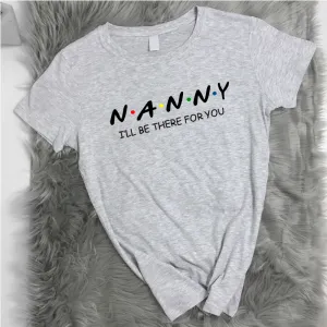 Nanny Be There For You T-Shirt (MRK X) grandma outfits sale