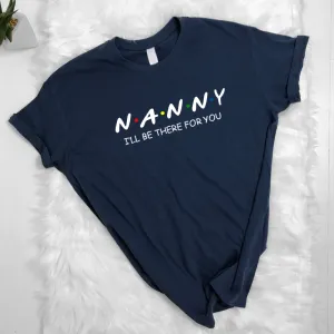 Nanny Be There For You T-Shirt (MRK X) grandma outfits sale
