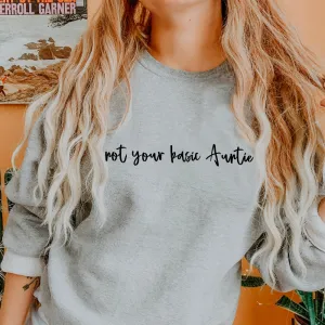 Not Your Basic Auntie Sweatshirt (MRK X) Auntie Clothing - auntie fashion outlet