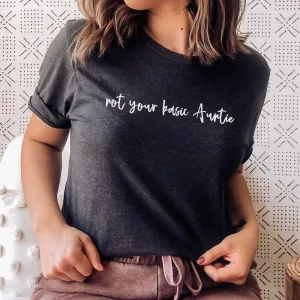 Not Your Basic Auntie T-Shirt 90 Auntie Clothing - auntie fashion outlet