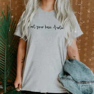 Not Your Basic Auntie T-Shirt (MRK X) Auntie Clothing - trendy auntie clothes sale
