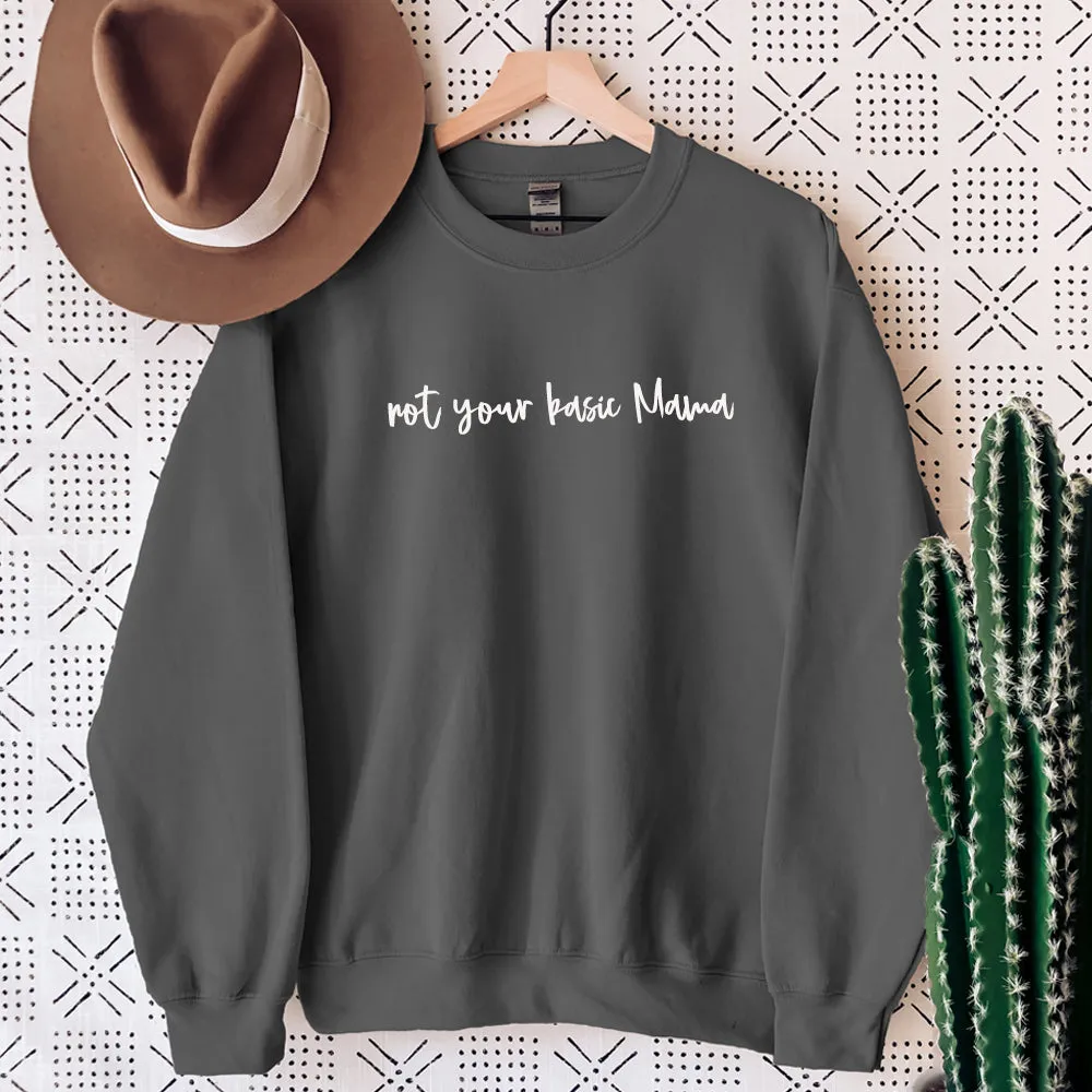 Not Your Basic Mama Sweatshirt (MRK X)